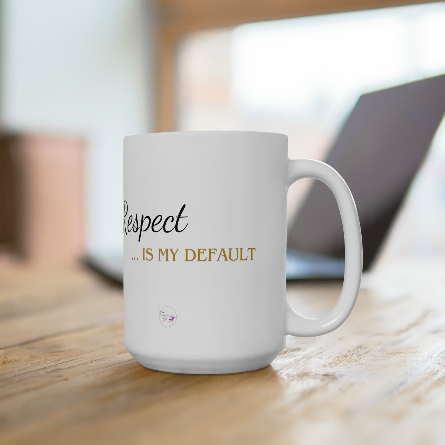 My Default (Respect) Ceramic Mug 15oz