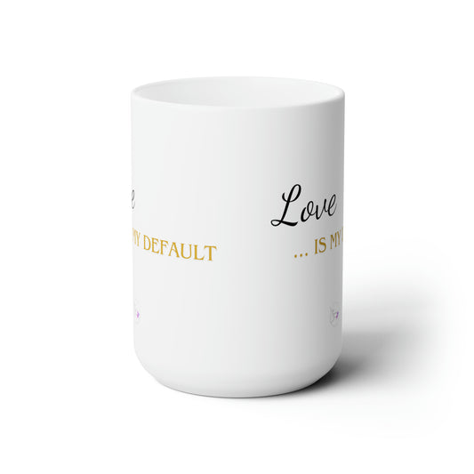 My Default (Love) Ceramic Mug 15oz