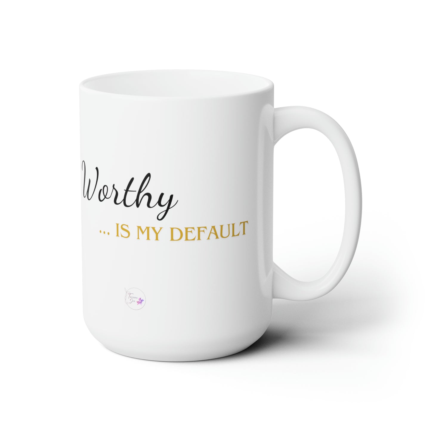 My Default (Worthy) Ceramic Mug 15oz