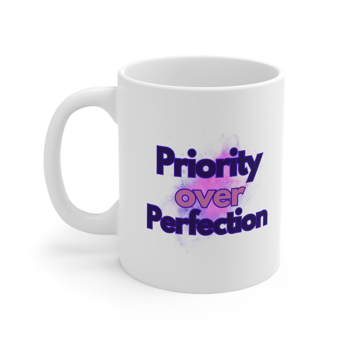 Priority over Perfection Ceramic Mug 11oz