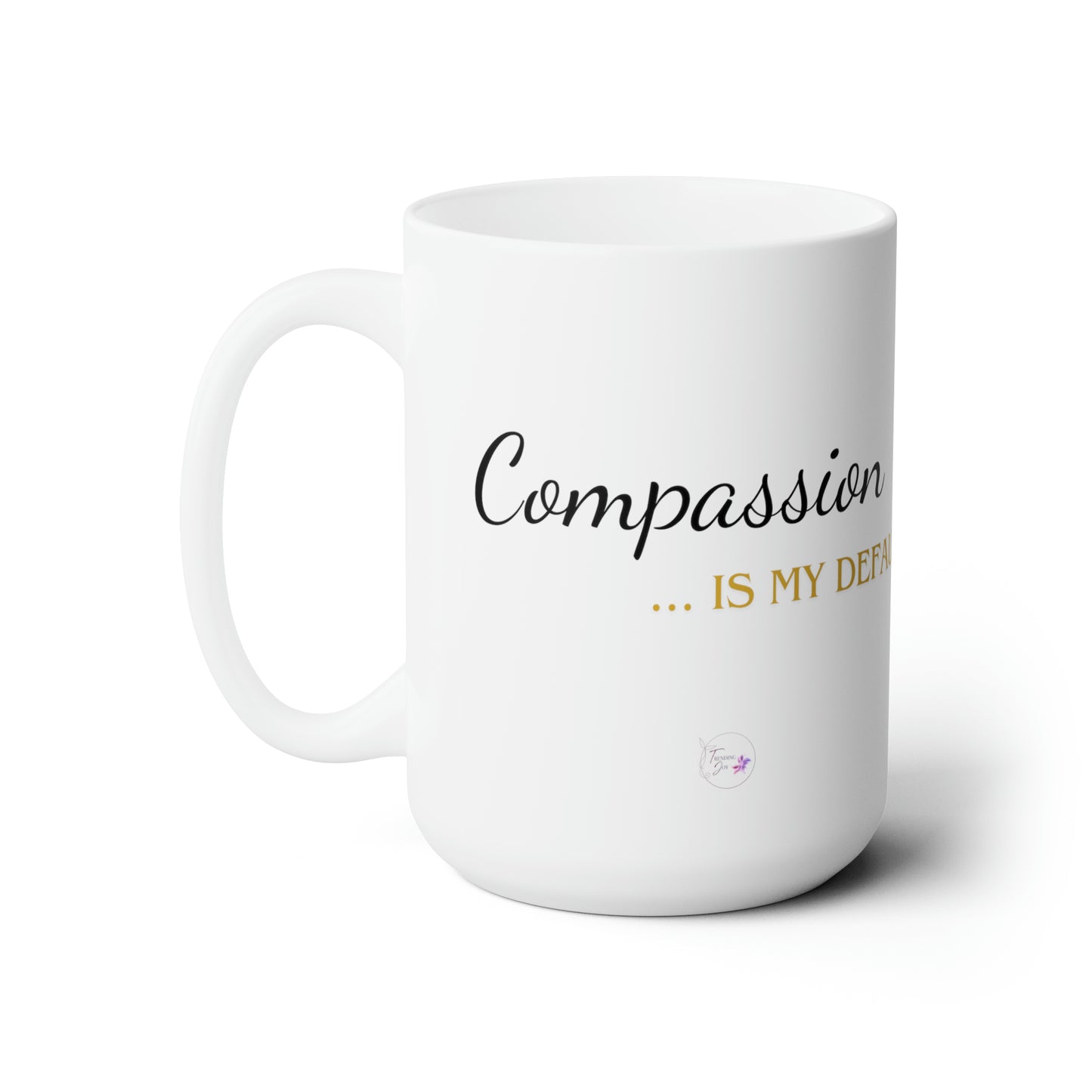 My Default (Compassion) Ceramic Mug 15oz