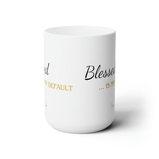 My Default (Blessed) Ceramic Mug 15oz