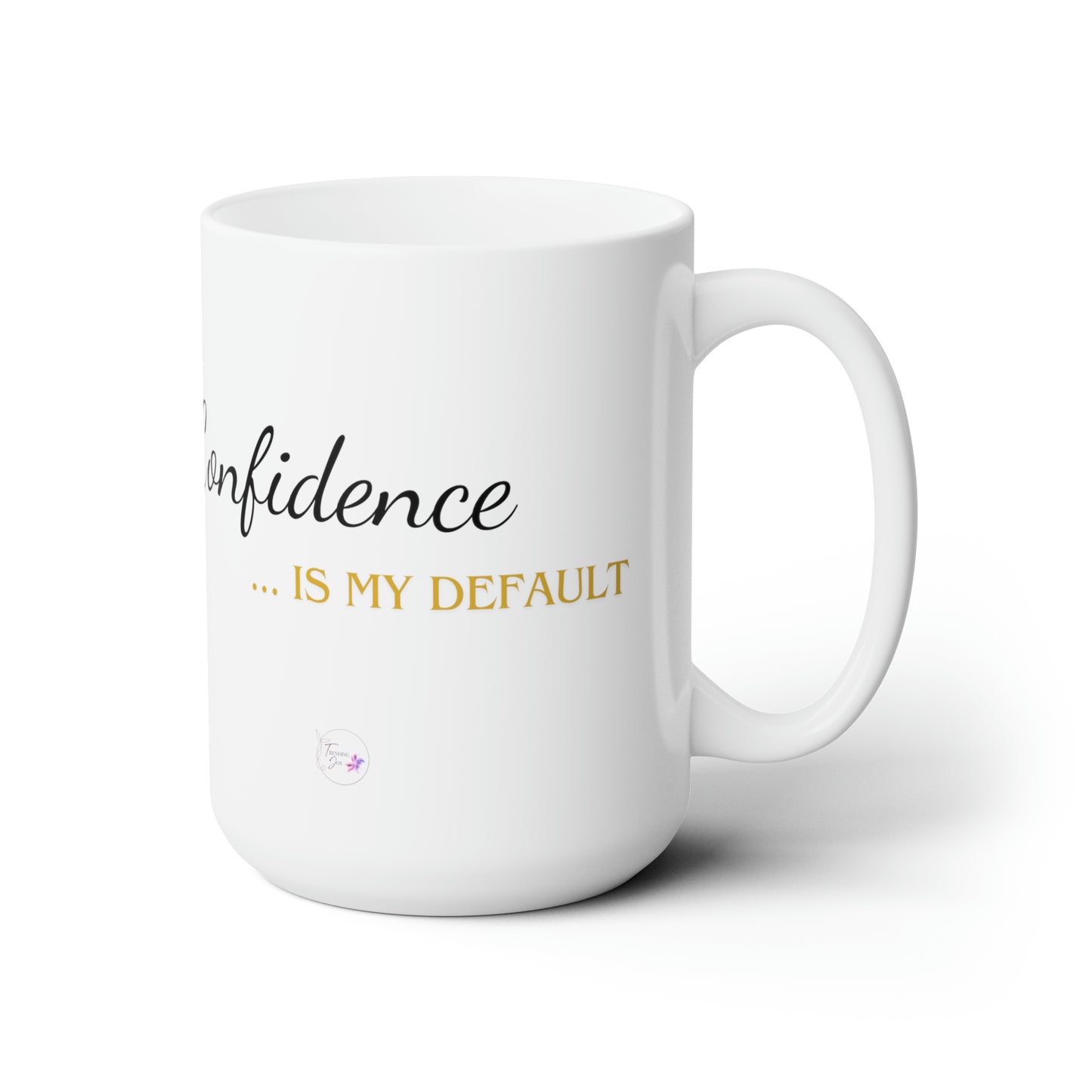 My Default (Confidence) Ceramic Mug 15oz