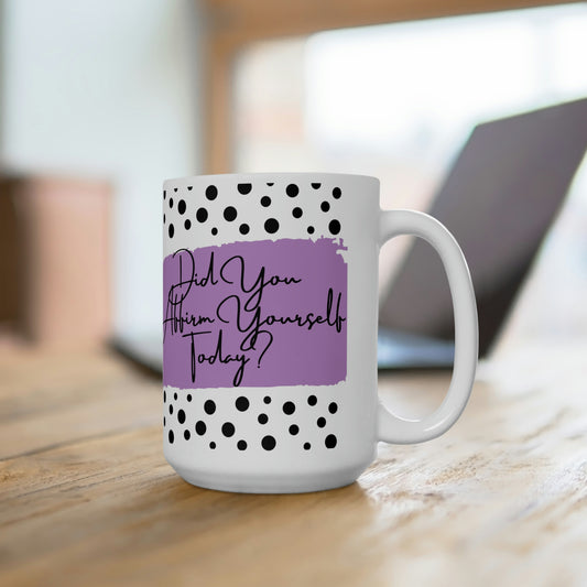 "Affirm Yourself" Ceramic Mug 15oz