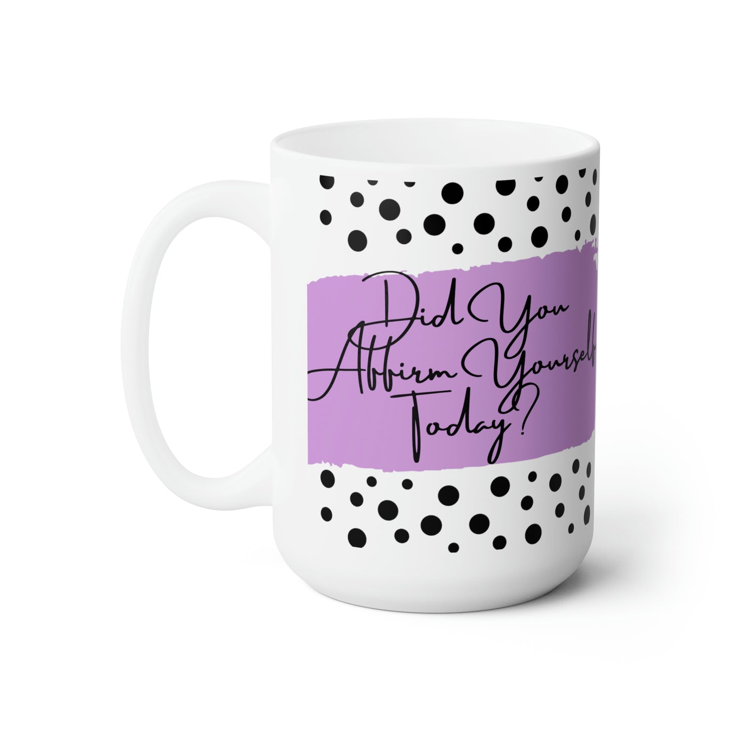 "Affirm Yourself" Ceramic Mug 15oz