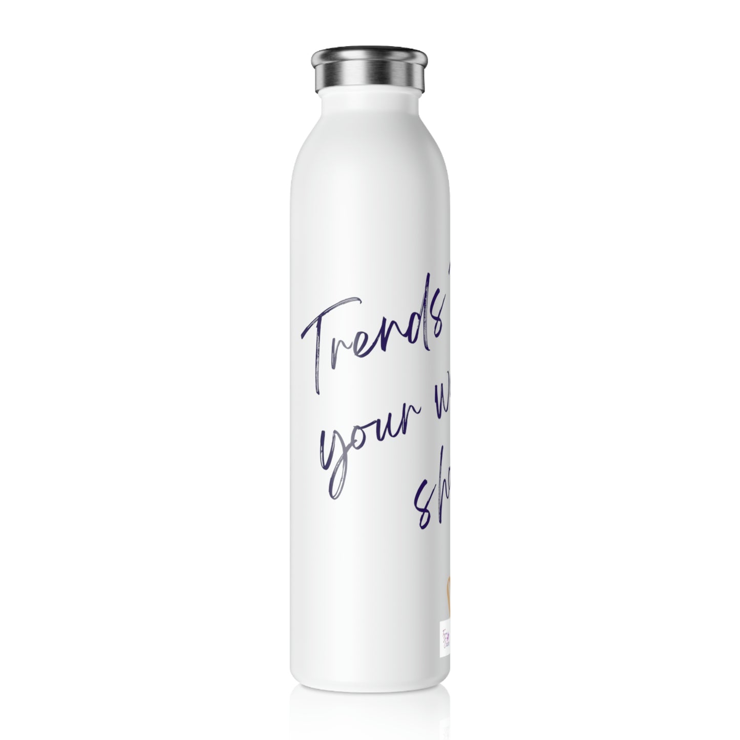 "Trends Fade" Slim Water Bottle